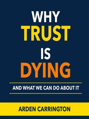 cover image of Why Trust Is Dying and What We Can Do About It